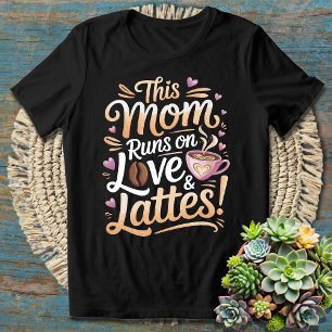 Camiseta Essa Mãe Funciona Com Amor & Lattes Citação de Caf