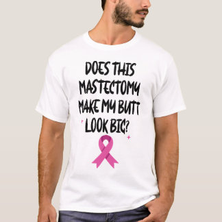 Camiseta Essa Mastectomia Faz Meu Bumbum Parecer Grande Fit
