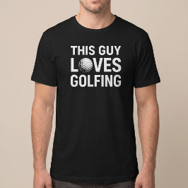 Camiseta Esse Cara Ama Jogar Golfe