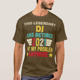 Camiseta Esse lendário DJ se aposentou, não é problema meu