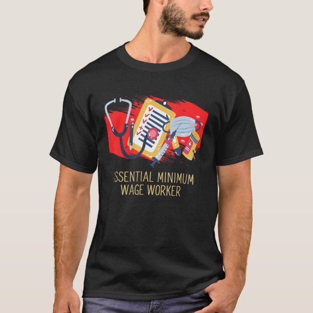 Camiseta Essential Minimum Wage Worker  Medical Staff Humor (Frente)