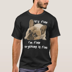 Camiseta Está Bem, Está Tudo Bem, Está Muito Engraçado.