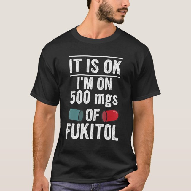 Camiseta Está bem, estou a 500 mgs de Roupa Fukitol (Frente)