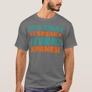 Camiseta Está bem, eu falo fluente japonês com uma linguage