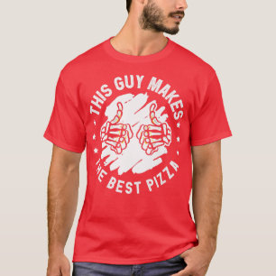 Camiseta Esta Cara Faz A Melhor Pizza De Pizza.