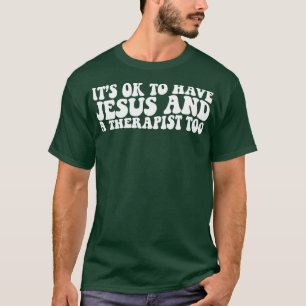 Camiseta Está Certo Ter Jesus E Um Terapista Também