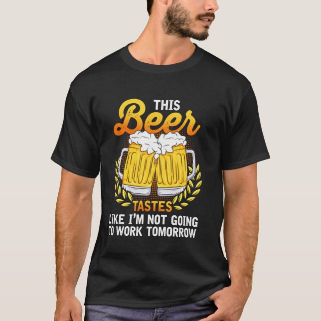 Camiseta Esta Cerveja Tem Sabor Que Eu Não Vou Trabalhar Am (Frente)