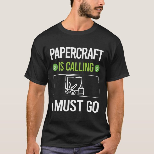 Camiseta Está Chamando De Arranjo De Papel Para Artesanato (Frente)