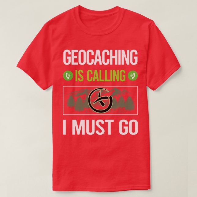 Camiseta Está Chamando Eu Tenho Que Ir Para Geocache Geocac (Frente do Design)
