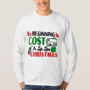 Camiseta Está começando a custar muito como o Natal