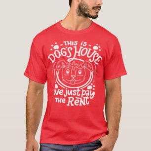 Camiseta Esta É A Casa Dos Cães Que Pagamos O Aluguel