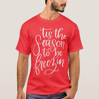 Camiseta Esta É A Época De Ser Freezin Engraçado No Natal T