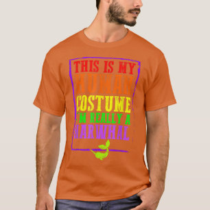 Camiseta Esta é a minha fantasia humana. Eu sou mesmo um Ha