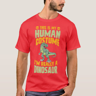 Camiseta Esta é a minha fantasia humana. Sou mesmo um dinos