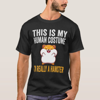 Camiseta Esta é a minha fantasia humana. Sou mesmo um Hamst