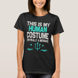 Camiseta Esta é a minha fantasia humana. Sou mesmo um Merma
