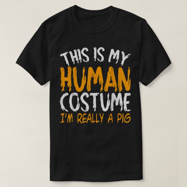 Camiseta Esta é a minha fantasia humana. Sou mesmo um porco (Frente do Design)