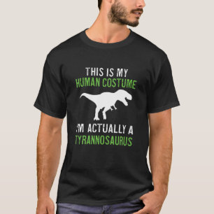 Camiseta Esta é a minha fantasia humana. Sou mesmo um Tiran