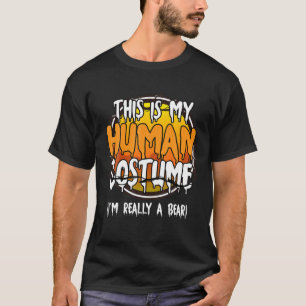Camiseta Esta é a minha fantasia humana. Sou mesmo um urso