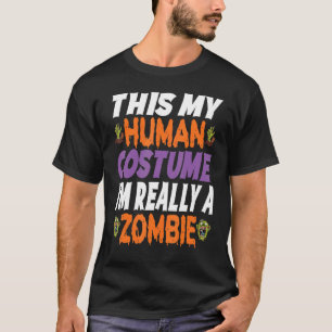 Camiseta Esta é a minha fantasia humana. Sou mesmo um Zombi