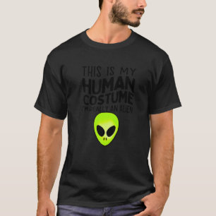 Camiseta Esta é a minha fantasia humana. Sou mesmo uma Alie