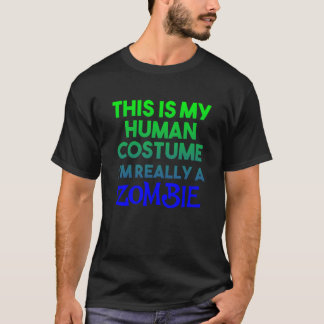 Camiseta Esta é a minha fantasia humana. Sou mesmo Zombie H