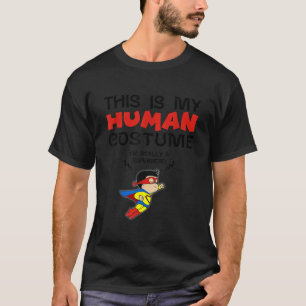 Camiseta Esta é a minha fantasia humana. Sou um super herói