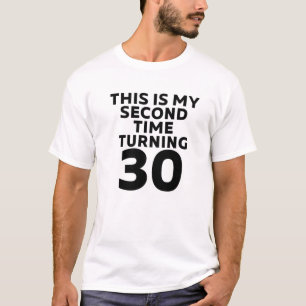 Camiseta Esta É A Minha Segunda Vez Que Tornei 30 Engraça