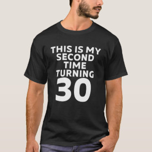 Camiseta Esta É A Minha Segunda Vez Que Tornei 30 Engraçado