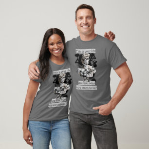 Camiseta Esta é a sua vida - você é quem você quer ser?