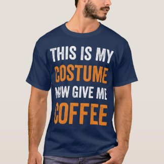 Camiseta Esta É Minha Fantasia Agora Me Dê Café Halloween b