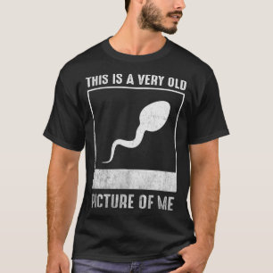 Camiseta Esta É Uma Imagem Muito Antiga De Mim, Sperm Gráti