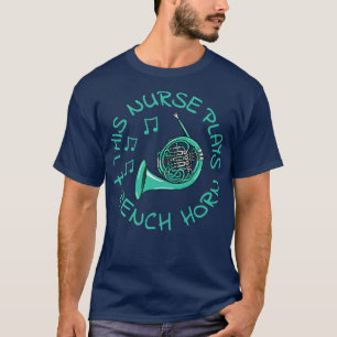 Camiseta Esta Enfermeira Joga Horn Hornist Francês Brass Mu