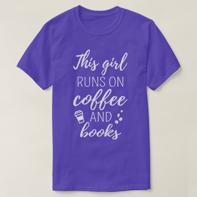 Camiseta Esta Garota Funciona Com Café E Livros (Frente do Design)