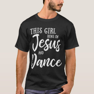 Camiseta Esta Garota Funciona Com Jesus E Dança Cristã.