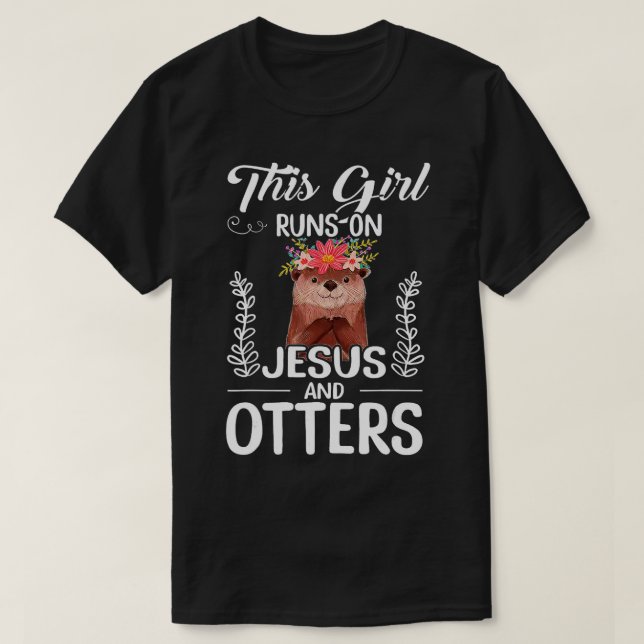 Camiseta Esta Garota Funciona Com Jesus E Otters (Frente do Design)