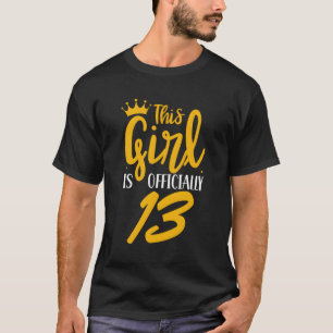 Camiseta Esta Garota Tem Oficialmente 13 Anos De Aniversári