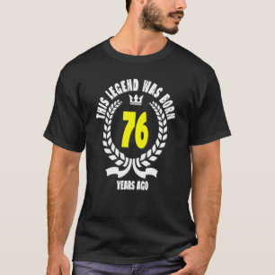 Camiseta Esta Lenda Era Nascer 76 Anos Atrás 76 Anos Aniver