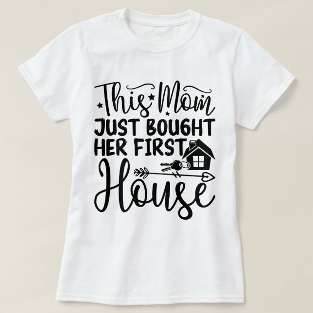 Camiseta Esta Mãe Acabou De Comprar A Sua Primeira Casa Leg (Frente do Design)