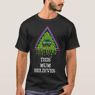 Camiseta Esta Mãe acredita em incrível conspiração iluminad