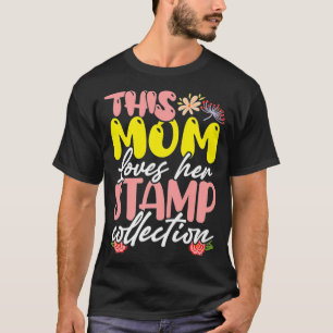 Camiseta Esta Mãe Adora A Coleção De Carimbos De Ph Filatel