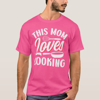 Camiseta Esta Mãe Adora Cozinhar Mãe Cozinhando Mamãe