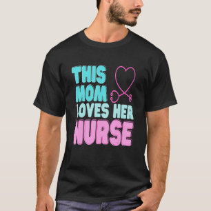 Camiseta Esta mãe ama sua enfermeira por uma enfermeira da