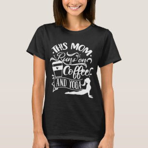 Camiseta Esta Mãe Funciona Com Café E Yoga