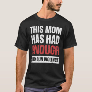 Camiseta Esta Mãe Já Teve Conhecimento De Armas De Violênci