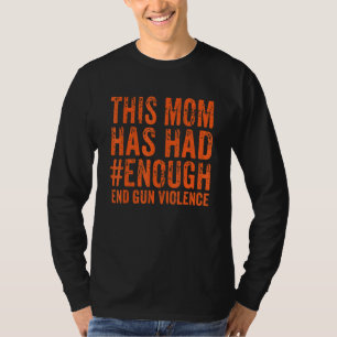 Camiseta Esta Mãe Já Teve O Suficiente Fim Da Violência Con