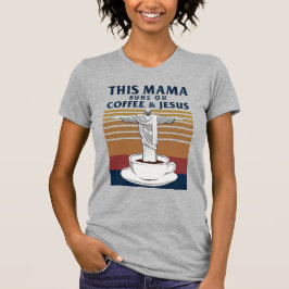 Camiseta Esta mamã corre no café e em Jesus
