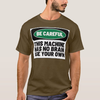 Camiseta Esta Máquina Não Tem Cérebro Utilizando O Seu