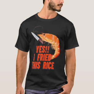 Camiseta Está me dizendo que um camarão furou esse arroz.