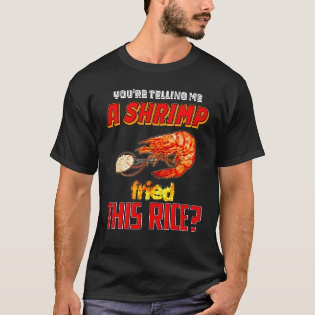 Camiseta Está me dizendo que um camarão furou esse arroz (Frente)